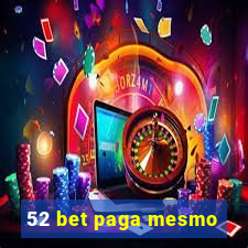 52 bet paga mesmo